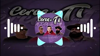 Cerca De Ti Extended 2022 Alex Zurdo, Jay Kalyl, El Leo Pa - Latin Music Records GT by VDJ Producer