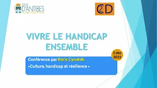 Conférence par Boris Cyrulnik : Culture, handicap et résilience - 2 déc 23