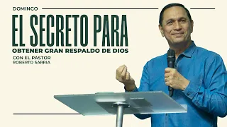 Roberto Sarria - El Secreto Para Obtener Gran Respaldo De Dios