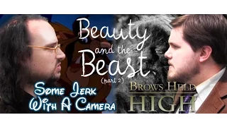 Beauty and the Beast Part 2 (With Some Jerk with a Camera!) - Brows Held High