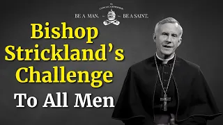 Bishop Strickland’s Direct Challenge to All Catholic Men | The Catholic Gentleman