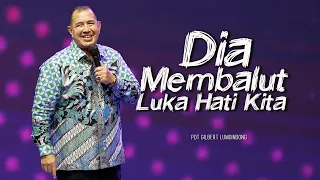 KHOTBAH PENDETA GILBERT LUMOINDONG - DIA MEMBALUT LUKA HATI KITA