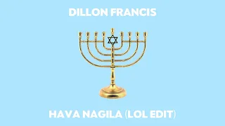 Dillon Francis - Hava Nagila (LOL Edit)