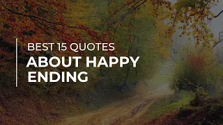 Best 15 Quotes about Happy Ending | Daily Quotes | Trendy Quotes | Soul Quotes