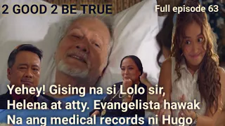 2 good 2 be true"Gising na si Lolo Sir"Full episode 63