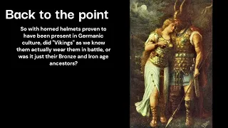 Vikings didn't wear horned helmets. Or did they?