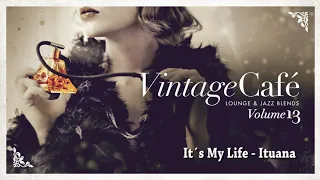 it´s My Life - Ituana (Talk - Talk´s song) from Vintage Café Vol. 13