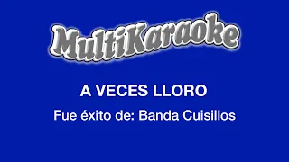 A Veces Lloro - Multikaraoke - Fue Éxito De Banda Cuisillos