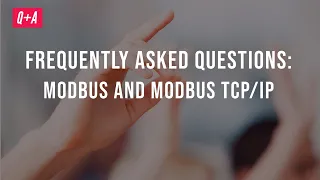 Frequently Asked Questions: Modbus and Modbus TCP/IP