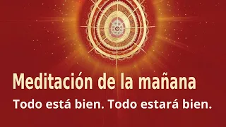 Meditación de la mañana: "Todo está bien. Todo estará bien.", con Marta Matarín