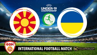 U 19 MACEDONIA - UKRAINE