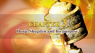 CHAPTER 3: DORJE SHUGDEN AND HIS PURPOSE