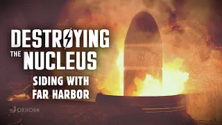 Destroying the Nucleus by Siding with Far Harbor - Plus, Destroying Them Both! - Far Harbor Part 22