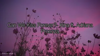 Can We Kiss Forever?- Kina ft. Adriana Proenza (Lyrics)