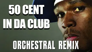 50 Cent - In Da Club | EPIC ORCHESTRAL VERSION