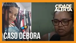 Caso Débora: mãe de jovem grávida que foi assassinada fala sobre o suspeito do crime