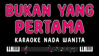 BUKAN YANG PERTAMA - Karaoke Nada Wanita [ MEGA MUSTIKA ]