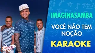 Imaginasamba - Você Não Tem Noção (Cante Junto) | Canto Yo