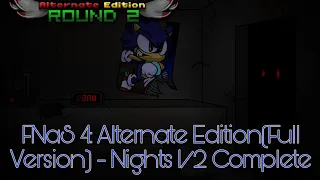 FNaS 4: Alternate Edition(Full Version) - Nights 1/2 Complete.