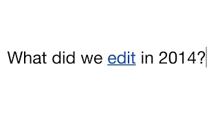 Wikipedia 2014: A year of edits