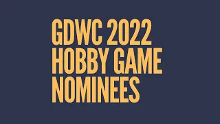 GDWC 2022 HOBBY GAME NOMINEES