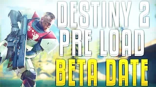 DESTINY 2 NEWS! Destiny 2 Beta Pre Load Date July 13