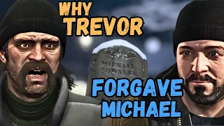 Why Trevor Forgave Michael...