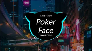 Lady Gaga-Poker Face(Wook2 Dl Mix)-女ElectroHouse Hot Tiktok Douyin 2023