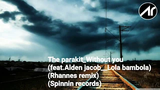The Parakit - Without You (feat. Alden Jacob & Lola Bambola) [Rhannes Remix] || LYRICAL VIDEO ||