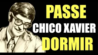 Passe Espiritual Chico Xavier para Dormir 🙏 Proteção e Cura 🤲 Passe Virtual para Dormir