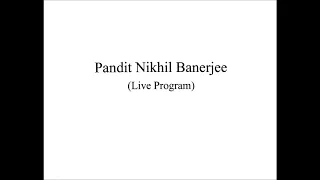 Pandit Nikhil Banerjee (Live Program)