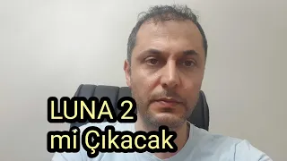 LUNA 2 mi Çıkacak Geliştiriciler Ne İstiyor ?