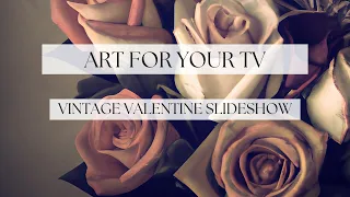 Valentine's Themed Art For Your TV | Vintage Art Slideshow For Your TV | TV Art | 4K | 2.5 Hrs