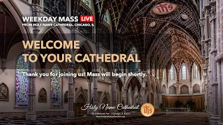 Monday 7/18/2022 - Morning Mass from Holy Name Cathedral - Sixteenth Week in Ordinary Time