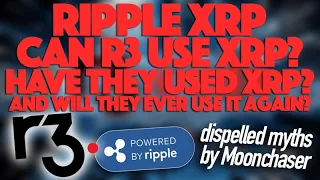 Ripple XRP: Can R3 Use XRP? Have They Used It? And Will They Use It Ever Again?