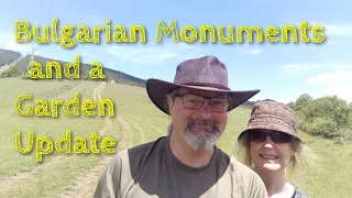 BULGARIAN HOUSE & GARDEN Update and Local Monuments...