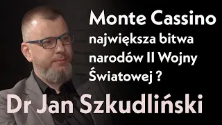 Monte Cassino-największa bitwa narodów II Wojny Światowej ? Dr Jan Szkudliński