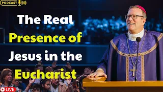 Robert Barron message 2024 - The Real Presence of Jesus in the Eucharist