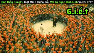 Bậc Thầy KungFu Một Mình Chiến Đấu Với Cả Ngàn Binh Lính Và Cái Kết|| review phim