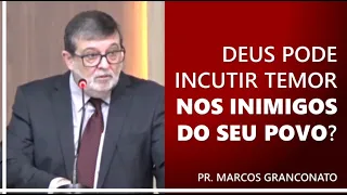 Deus pode incutir temor nos inimigos do seu povo? - Pr. Marcos Granconato