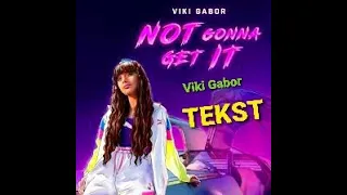 Viki Gabor - Not Gonna Get it TEKST  Nowy  Styl   (English)