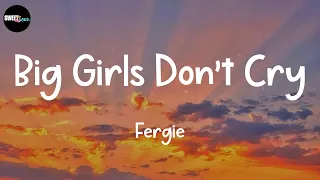 Fergie - Big Girls Don't Cry (Lyrics)