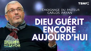 Dieu Guérit Encore Aujourd'hui : Témoignage du Pasteur Carlos Payan | TBN FR