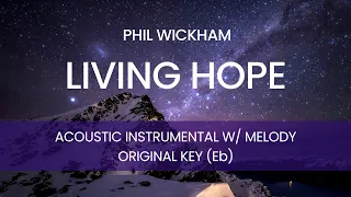 Phil Wickham - Living Hope (Acoustic Instrumental with Melody) [ORIGINAL KEY - Eb]