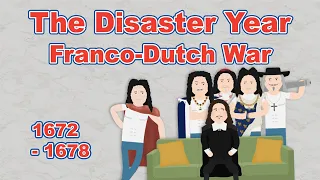 The Disaster Year 1672 - Franco-Dutch War | Background History