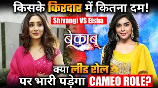 Bekaboo | Shivangi VS Eisha: Will Cameo Role Beat Lead Role Character?