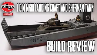 Airfix L.C.M Landing Craft and Sherman Tank Build Review