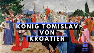 König Tomislav von Kroatien: Der erste kroatische König | Kroatien Geschichte Doku