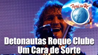 Detonautas Roque Clube - Um Cara de Sorte (Ao Vivo no Rock in Rio)
