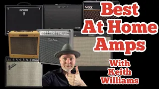 Best At Home Amps - With Keith Williams